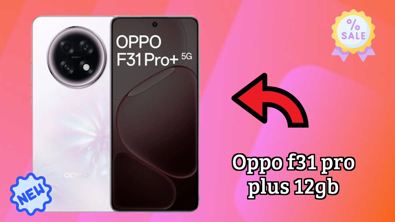 OPPO F31 Pro Plus 12GB at ₹34,999 - Best Deal Available