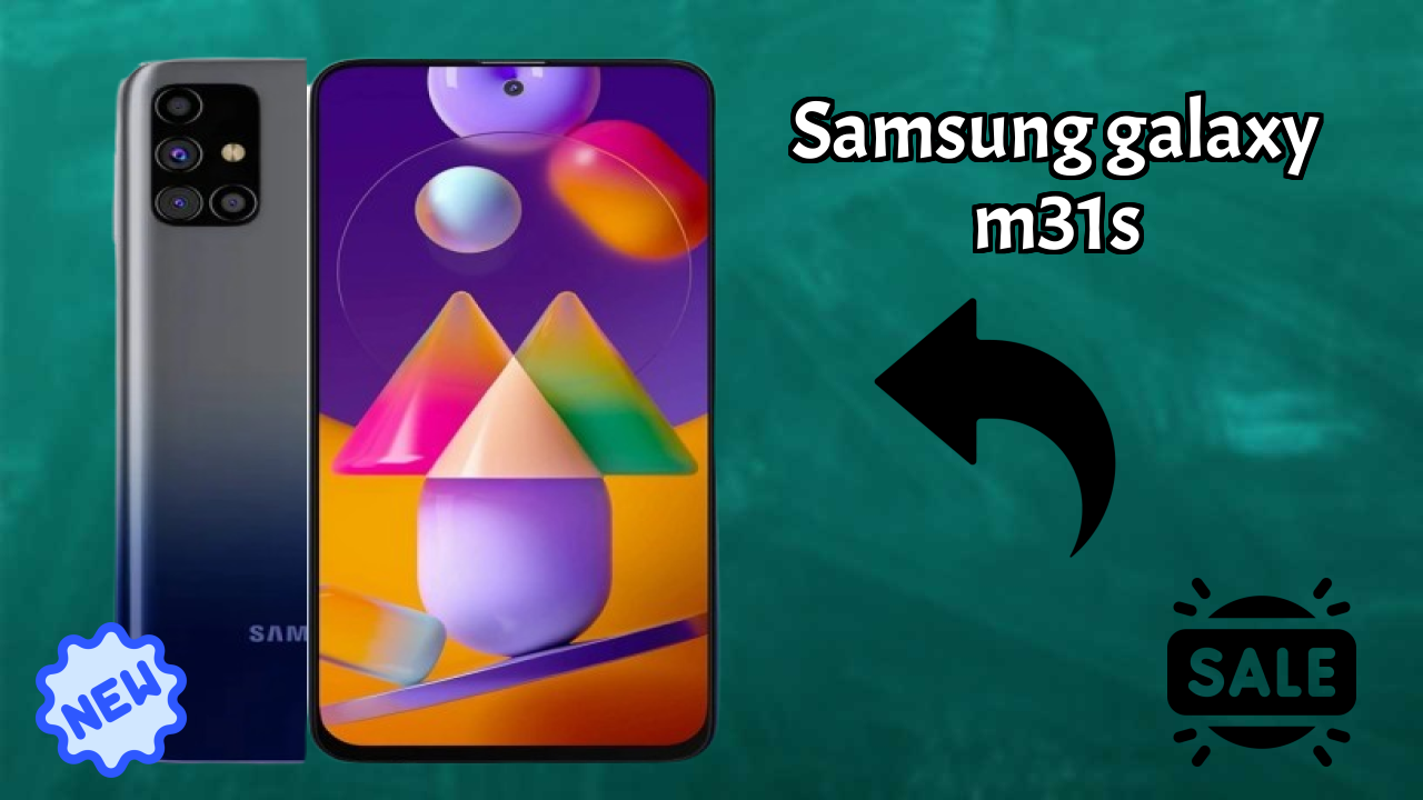 Samsung Galaxy M31s vs Samsung: Which Should You Choose?