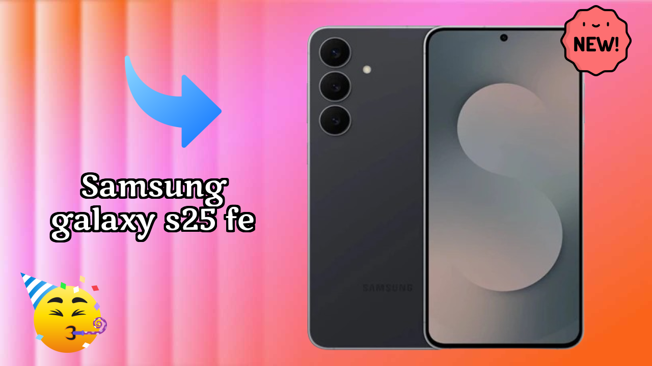 Samsung Galaxy S25 FE at ₹59,999 - Best Features Explained